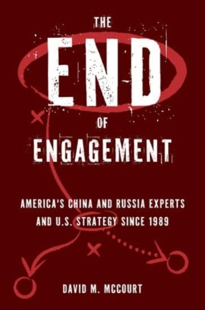 The End Of Engagement America'S China And Russia Experts And