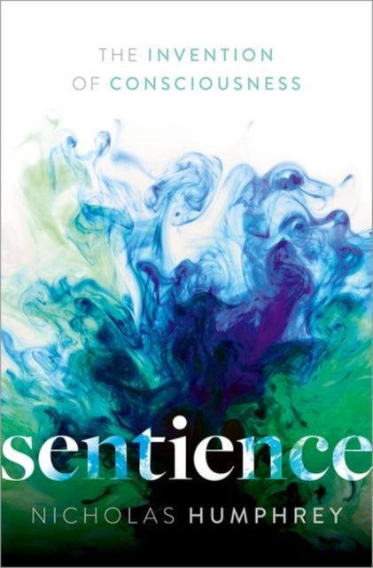Sentience The Invention Of Consciousness