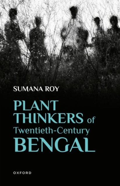 Plant Thinkers Of Twentieth-Century Bengal