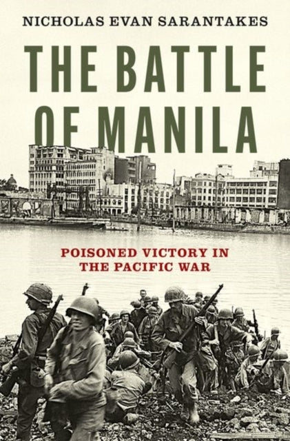 The Battle Of Manila Poisoned Victory In The Pacific War