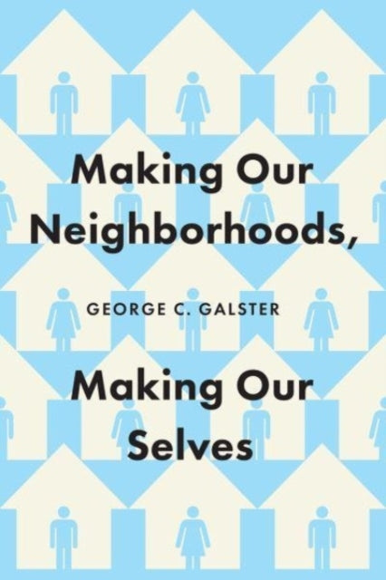 Making Our Neighborhoods, Making Our Selves