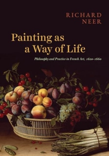 Painting As A Way Of Life Philosophy And Practice In French