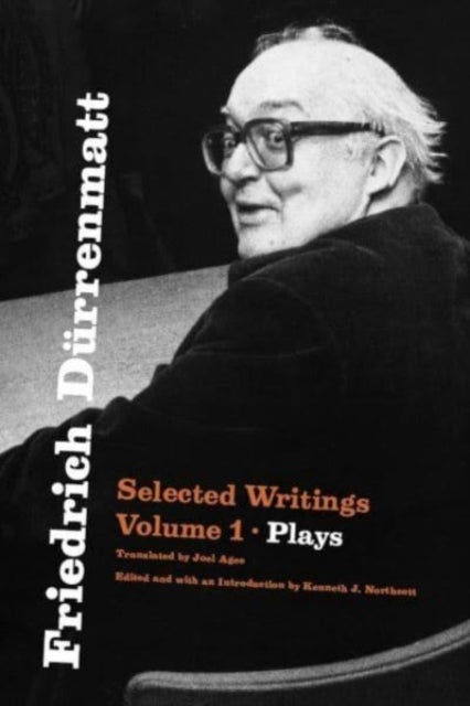 Friedrich Durrenmatt Selected Writings, Volume 1, Plays