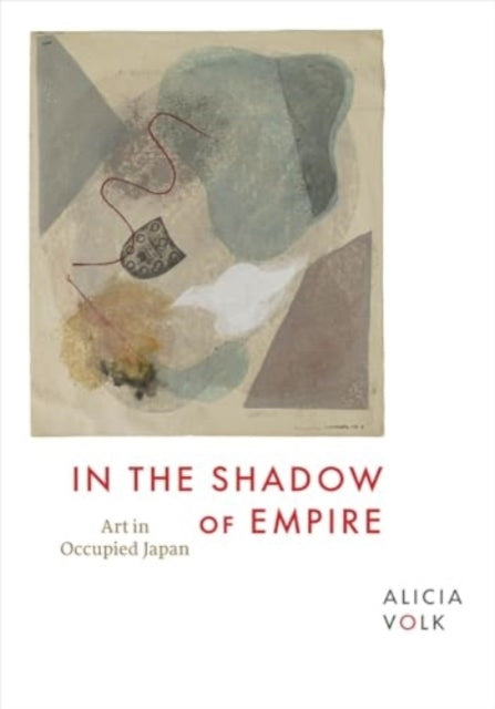 In The Shadow Of Empire Art In Occupied Japan