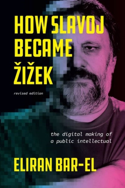 How Slavoj Became Zizek The Digital Making Of A Public Intel