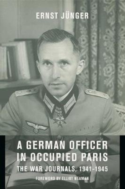 A German Officer in Occupied Paris - the War Journals, 1941-1945