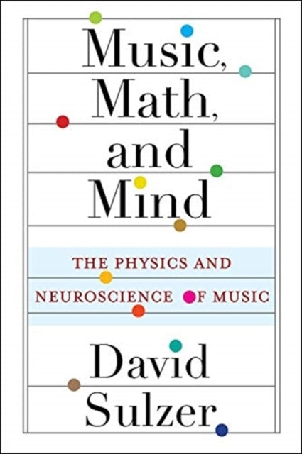 Music, Math, and Mind - the Physics and Neuroscience of Music
