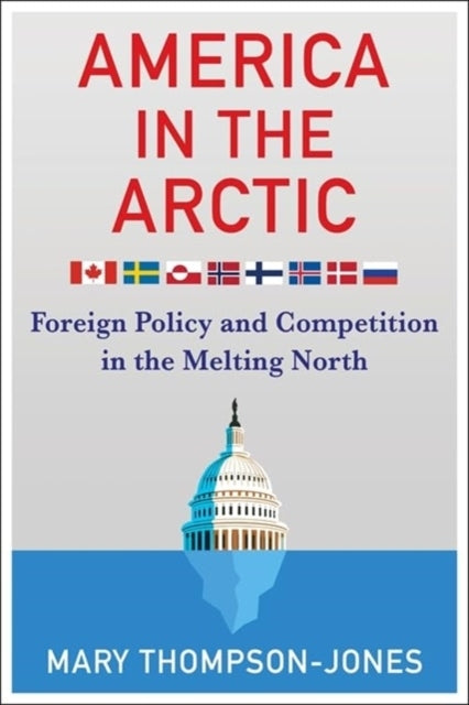 America In The Arctic Foreign Policy and Competition In The