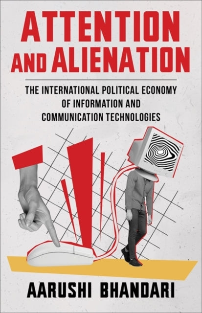 Attention And Alienation The International Political Economy