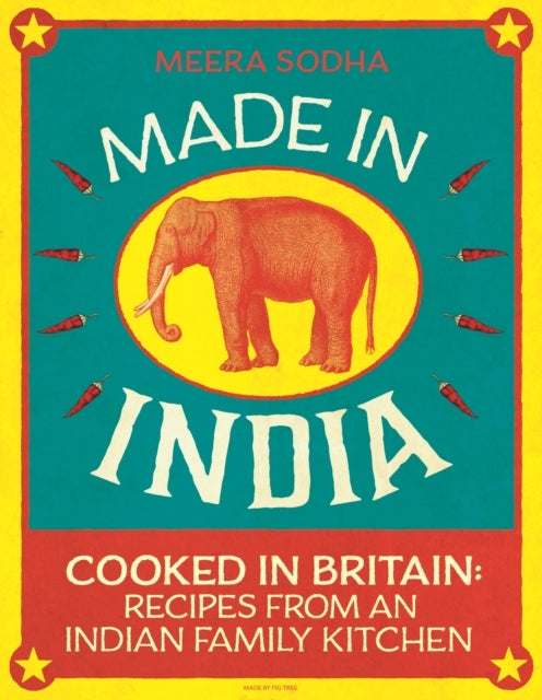 Made in India130 Simple Fresh and Flavourful Recipes From O