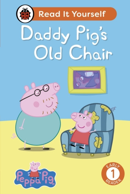 Peppa Pig Daddy Pig's Old Chair: Read It Yourself - Level 1