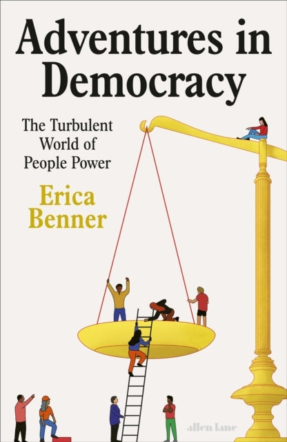 Adventures In Democracy The Turbulent World Of People Power