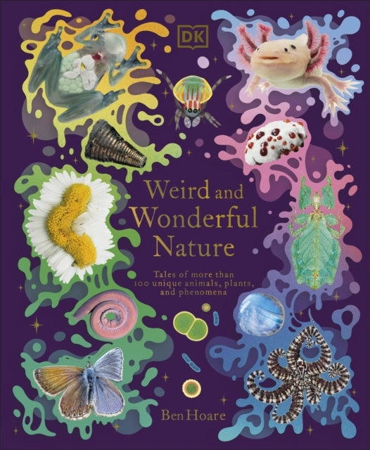 Weird and Wonderful Nature Tales of More Than 100 Unique Ani