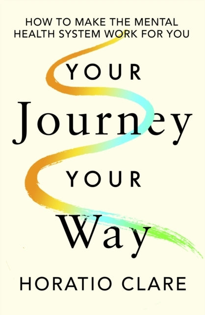 Your Journey, Your Way How To Make The Mental Health System