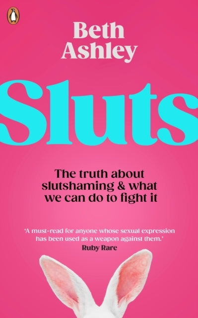 Sluts The Truth About Sex Shame And What We Can Do To Fight