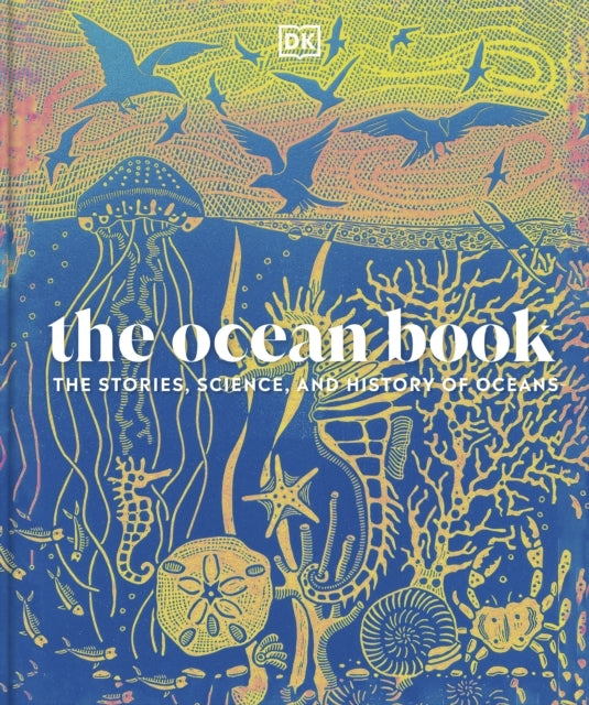 The Ocean Book The Stories, Science, And History Of Oceans