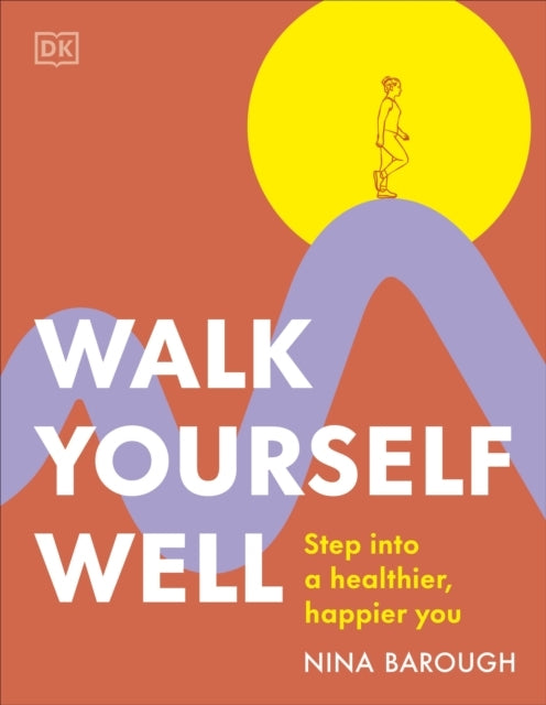 Walk Yourself Well Step Into A Healthier, Happier You