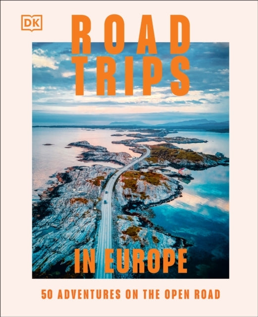 Road Trips in Europe50 Adventures on the Open Road