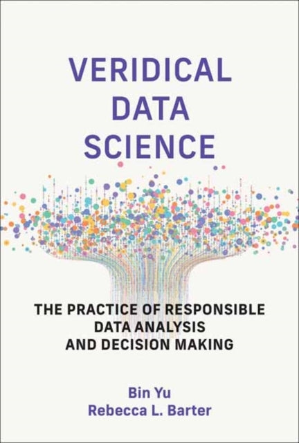 Veridical Data Science The Practice Of Responsible Data Anal