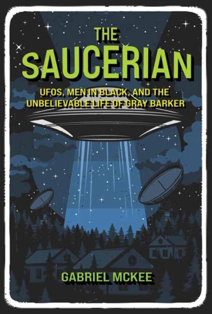 The Saucerian Ufos, Men In Black, and The Unbelievable Life
