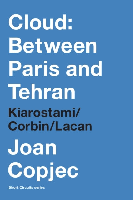 Cloud: Between Paris And Tehran Kiarostami/Corbin/Lacan