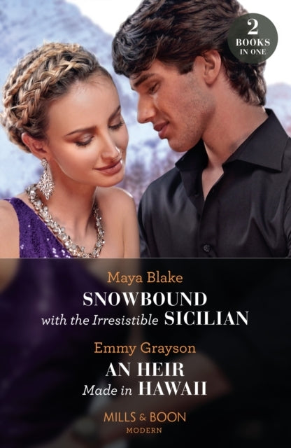 Snowbound With The Irresistible Sicilian / An Heir Made In H