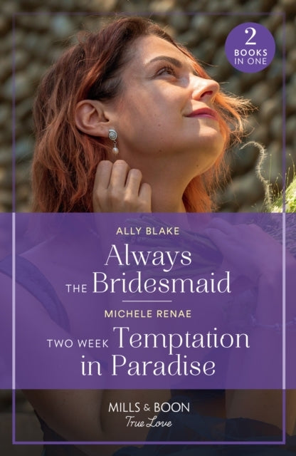 Always The Bridesmaid / Two Week Temptation In Paradise Alwa