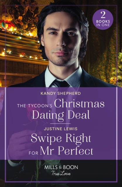 The Tycoon's Christmas Dating Deal / Swipe Right For Mr Perf