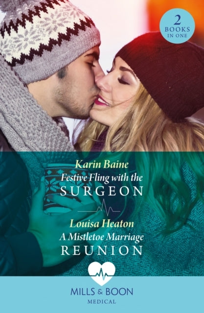 Festive Fling With The Surgeon / A Mistletoe Marriage Reunio