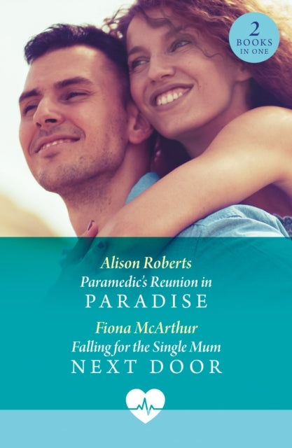 Paramedic's Reunion In Paradise / Falling For The Single Mum