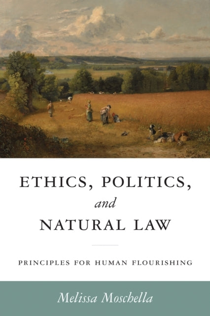 Ethics, Politics, and Natural Law Principles For Human Flour