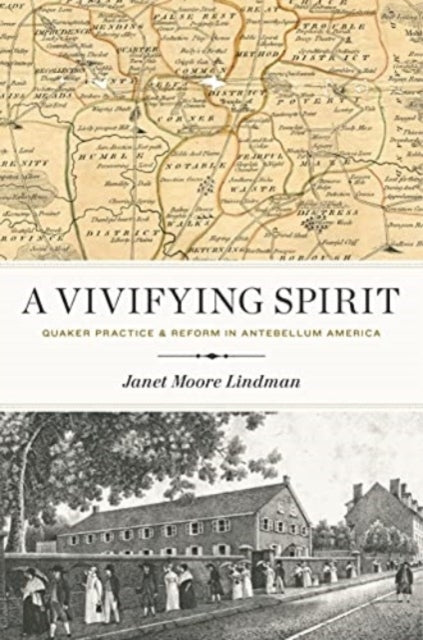 A Vivifying Spirit Quaker Practice And Reform In Antebellum