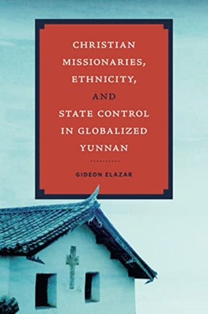 Christian Missionaries, Ethnicity, and State Control In Glob
