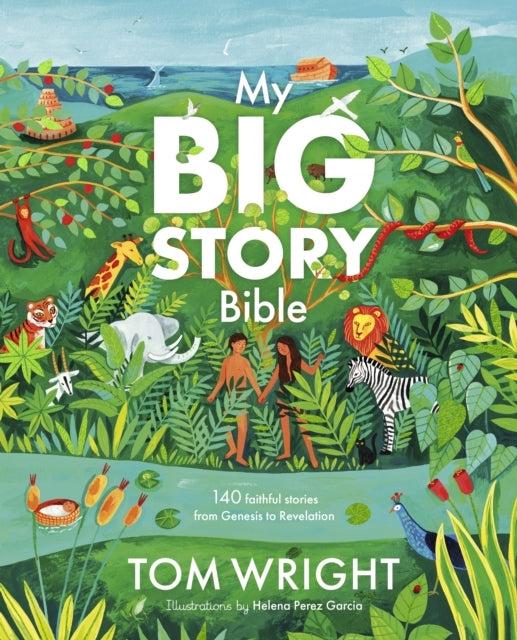 My Big Story Bible Faithful Stories, From Genesis to Rev