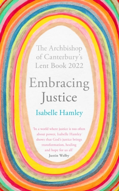 Embracing Justice The Archbishop of Canterbury's Lent Book 2