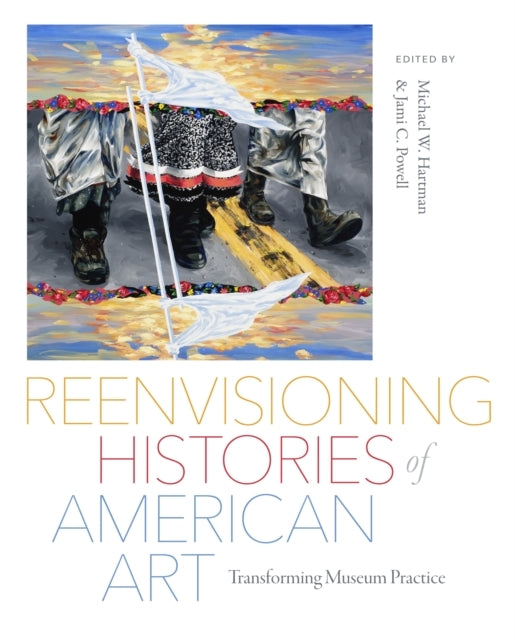 Reenvisioning Histories Of American Art Transforming Museum
