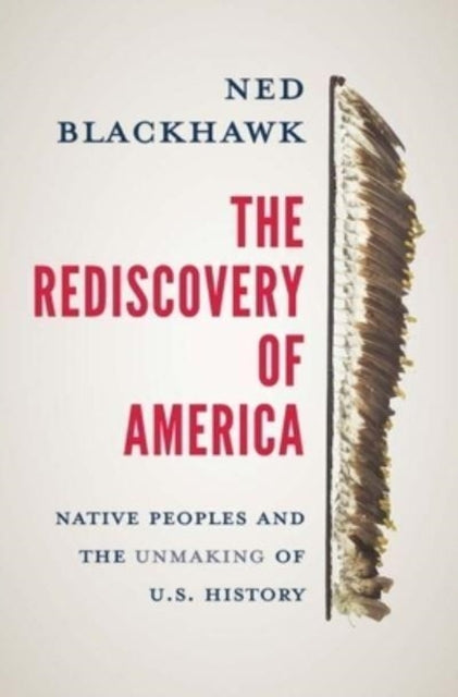 The Rediscovery Of America Native Peoples And The Unmaking O