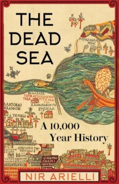 The Dead Sea A 10,000 Year History