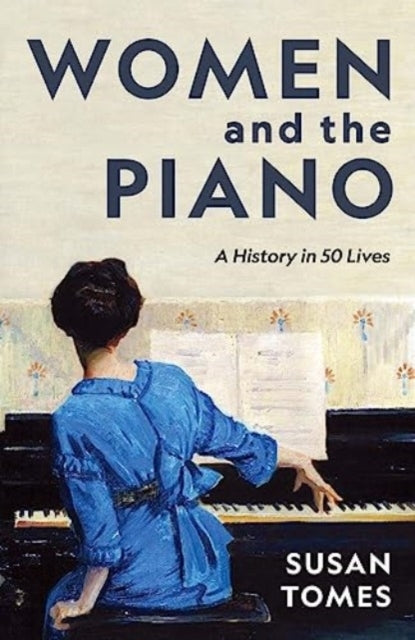 Women and The Piano A History In 50 Lives