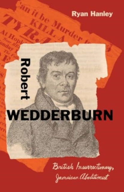 Robert Wedderburn British Insurrectionary, Jamaican Abolitio