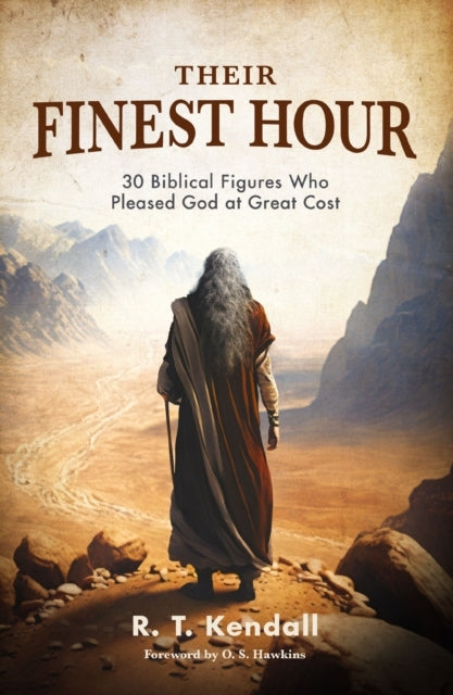 Their Finest Hour30 Biblical Figures Who Pleased God at Grea