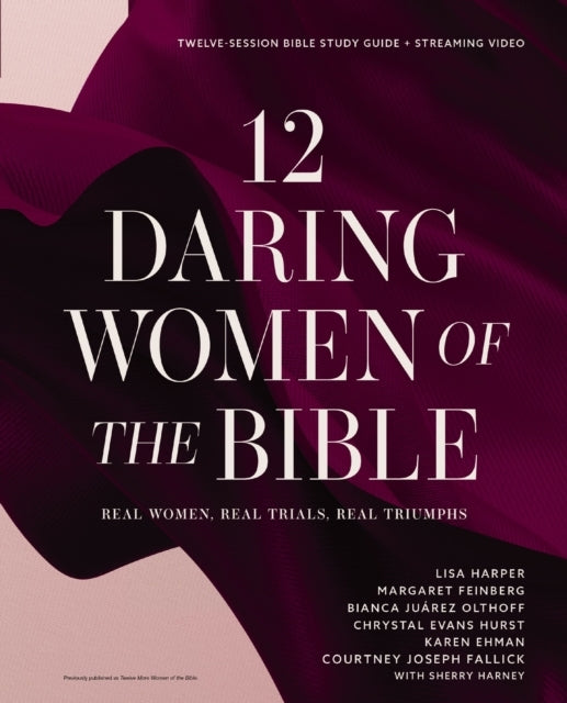 12 Daring Women of the Bible Study Guide Plus Streaming Vide