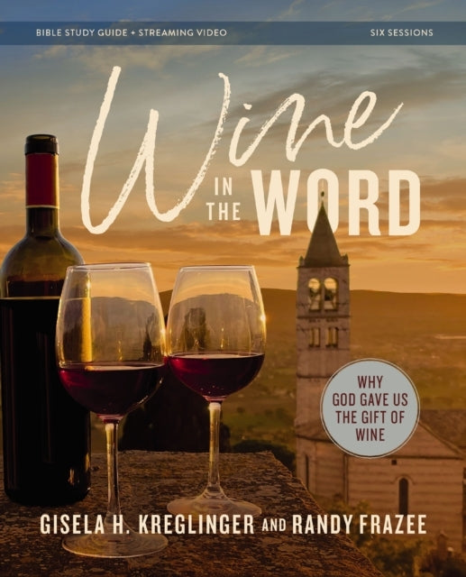 Wine In The Word Bible Study Guide Plus Streaming Video Why