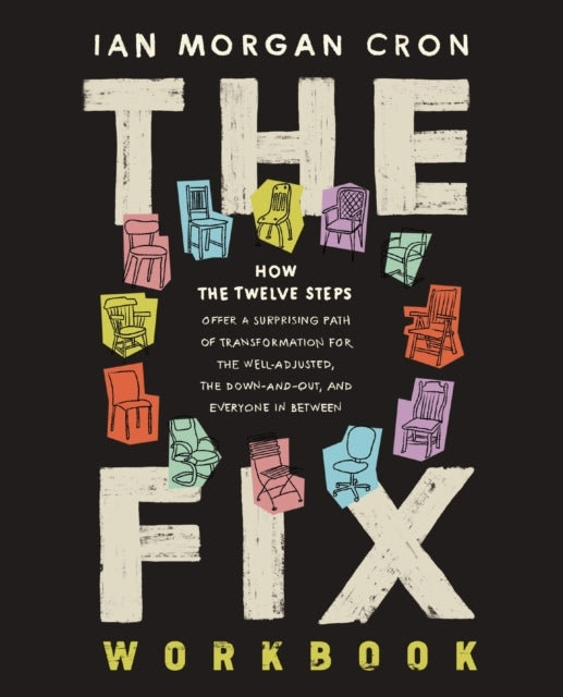 The Fix Workbook How The Twelve Steps Offer A Surprising Pat