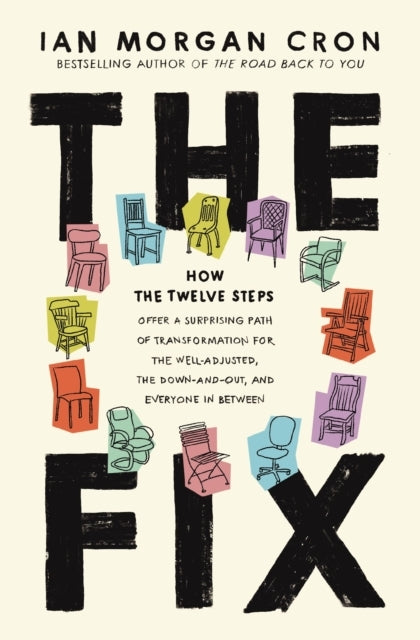The Fix How The Twelve Steps offer A Surprising Path of Tran