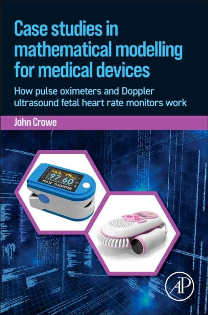 Case Studies In Mathematical Modeling For Medical Devices Ho