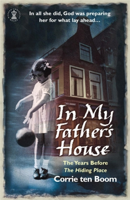 In My Father's House: The Years Before 'The Hiding Place'
