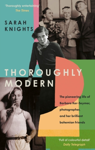 Thoroughly Modern The Pioneering Life Of Barbara Ker-Seymer,