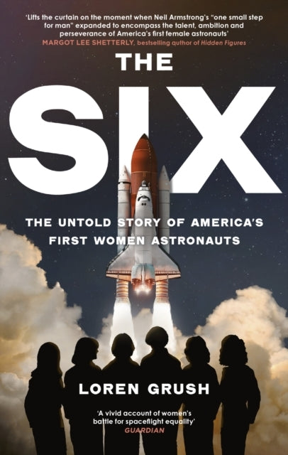 The Six The Untold Story Of America'S First Women In Space