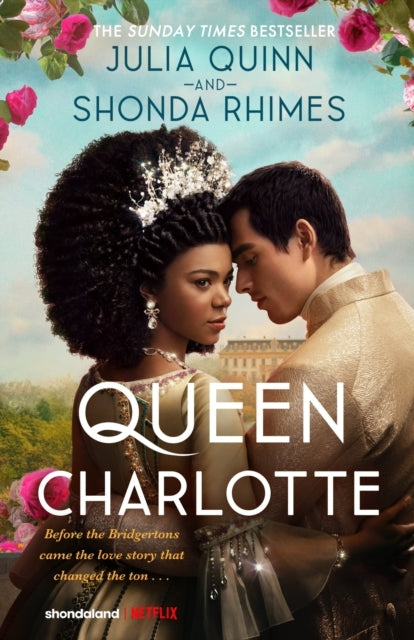 Queen Charlotte Before the Bridgertons Came the Love Story